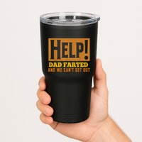 Help Dad Farted And WE Cant Get Out. Funny Dad Car Travel Tumbler