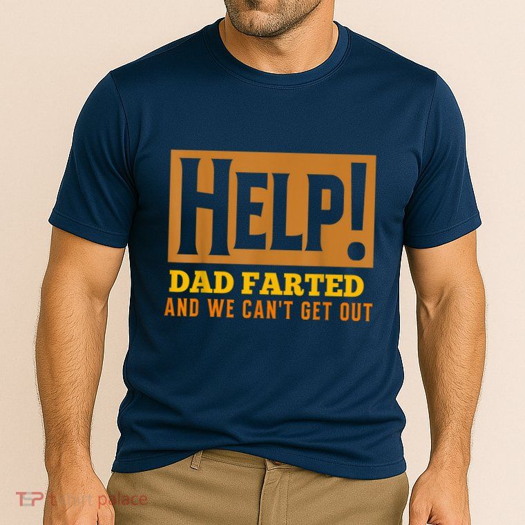 Help Dad Farted And WE Cant Get Out. Funny Dad Car Travel Performance Shirt