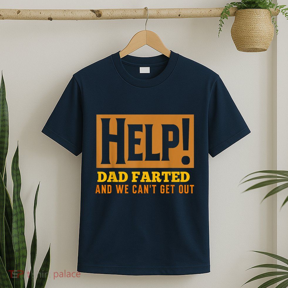 Help Dad Farted And WE Cant Get Out. Funny Dad Car Travel T-Shirt