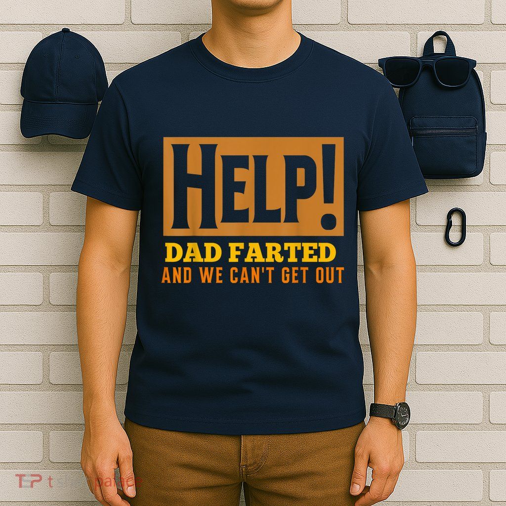 Help Dad Farted And WE Cant Get Out. Funny Dad Car Travel T-Shirt