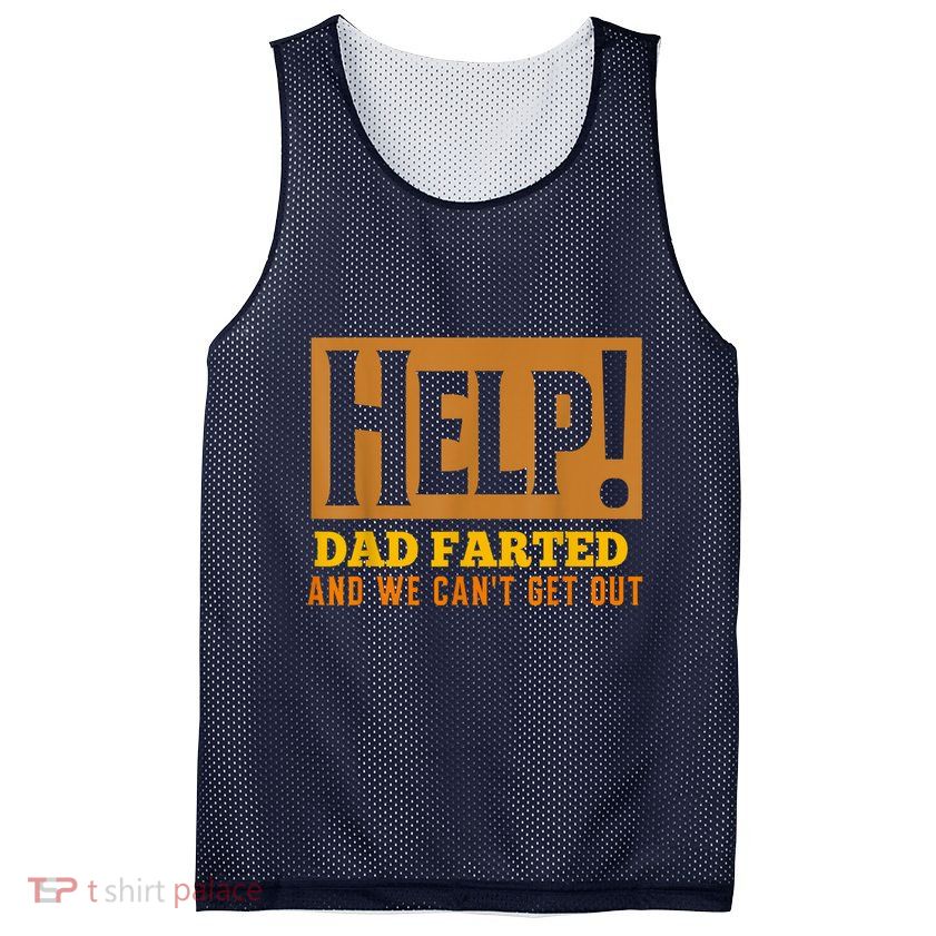 Help Dad Farted And WE Cant Get Out. Funny Dad Car Travel Mesh Reversible Basketball Jersey Tank