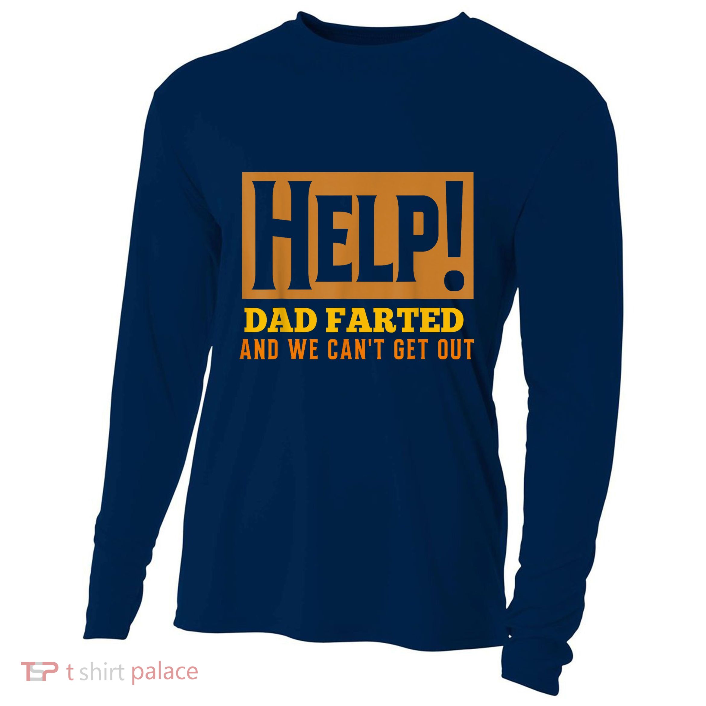 Help Dad Farted And WE Cant Get Out. Funny Dad Car Travel Cooling Performance Long Sleeve Crew