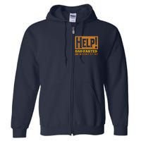 Help Dad Farted And WE Cant Get Out. Funny Dad Car Travel Full Zip Hoodie