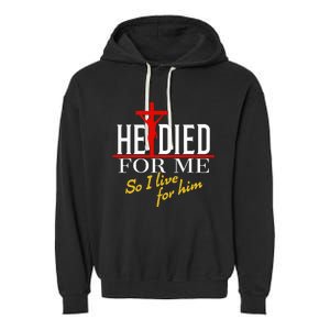 He Died For Me So I Live For Him Garment-Dyed Fleece Hoodie