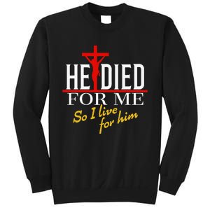 He Died For Me So I Live For Him Sweatshirt