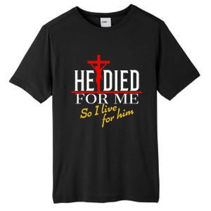 He Died For Me So I Live For Him Tall Fusion ChromaSoft Performance T-Shirt