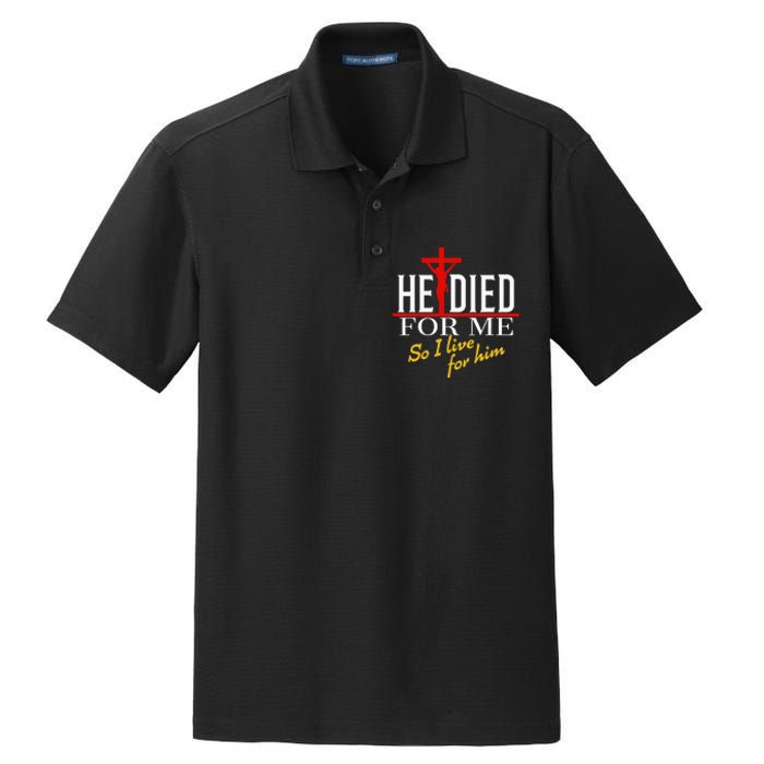 He Died For Me So I Live For Him Dry Zone Grid Polo