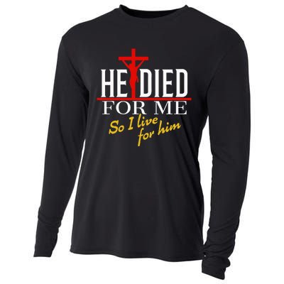 He Died For Me So I Live For Him Cooling Performance Long Sleeve Crew