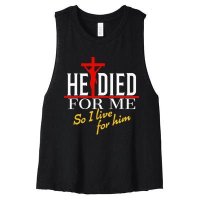 He Died For Me So I Live For Him Women's Racerback Cropped Tank