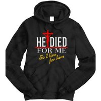 He Died For Me So I Live For Him Tie Dye Hoodie