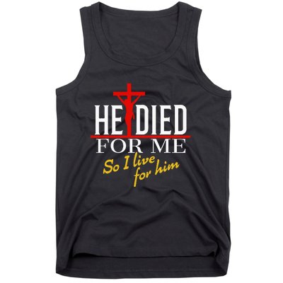 He Died For Me So I Live For Him Tank Top