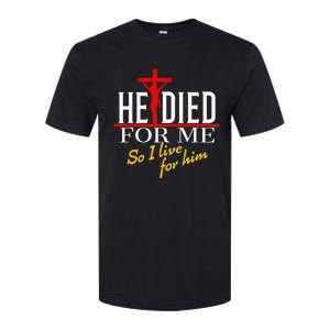 He Died For Me So I Live For Him Softstyle CVC T-Shirt