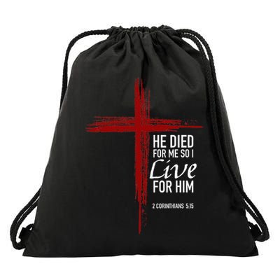 He Died For Me So I Live For Him Christian Cross Bible Verse Drawstring Bag
