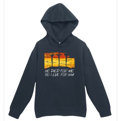 He Died For Me I Live For Him God Jesus Cross Christian Gift Urban Pullover Hoodie