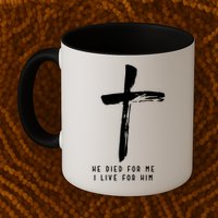 He Died For Me I Live For Him Christian Mug