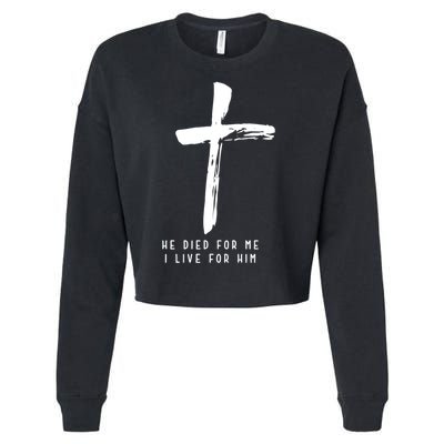 He Died For Me I Live For Him Christian Cropped Pullover Crew