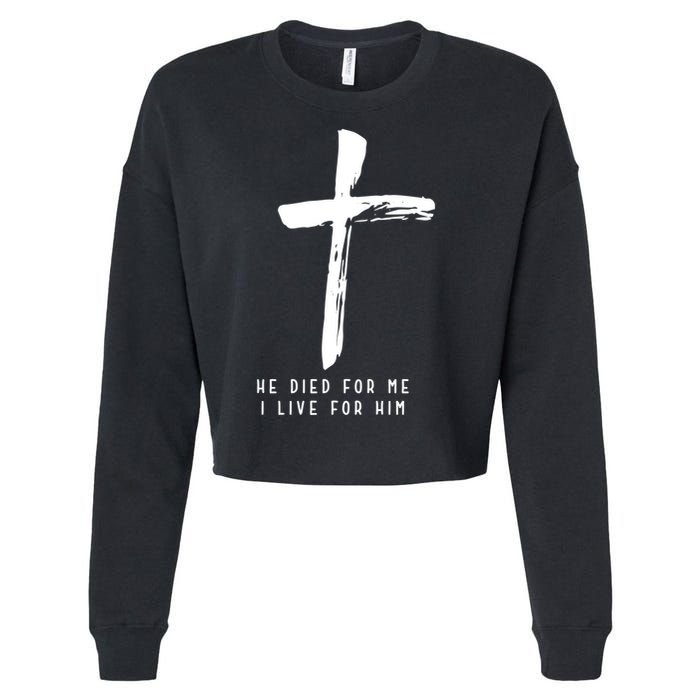 He Died For Me I Live For Him Christian Cropped Pullover Crew