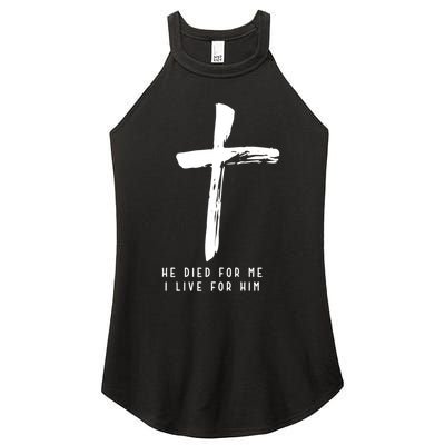 He Died For Me I Live For Him Christian Women's Perfect Tri Rocker Tank