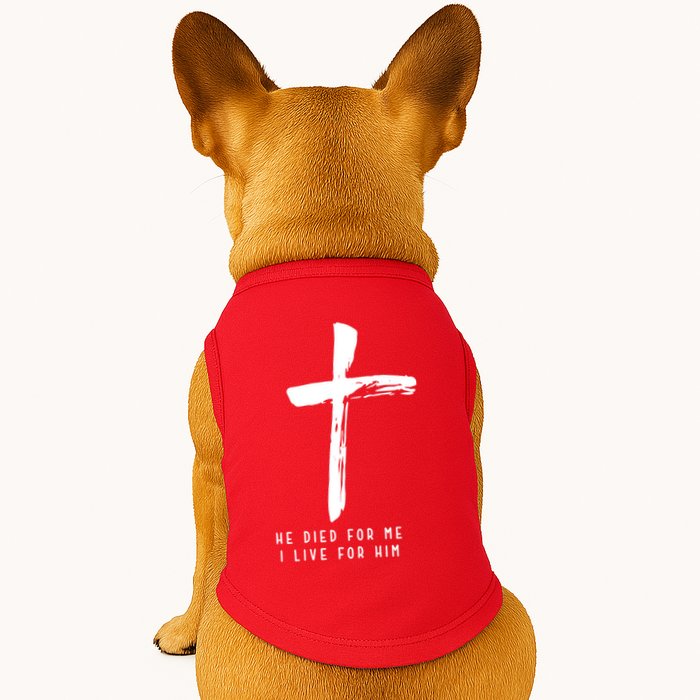 He Died For Me I Live For Him Christian Doggie Tank