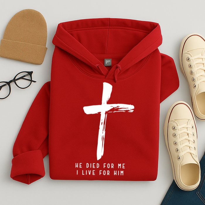 He Died For Me I Live For Him Christian Hoodie