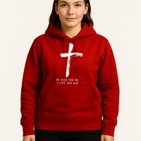 He Died For Me I Live For Him Christian Hoodie