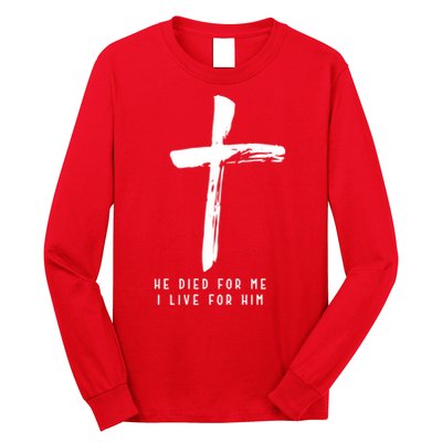 He Died For Me I Live For Him Christian Long Sleeve Shirt
