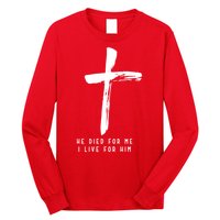 He Died For Me I Live For Him Christian Long Sleeve Shirt