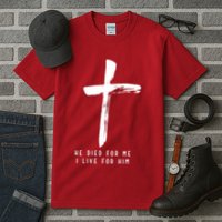 He Died For Me I Live For Him Christian Tall T-Shirt