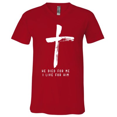 He Died For Me I Live For Him Christian V-Neck T-Shirt