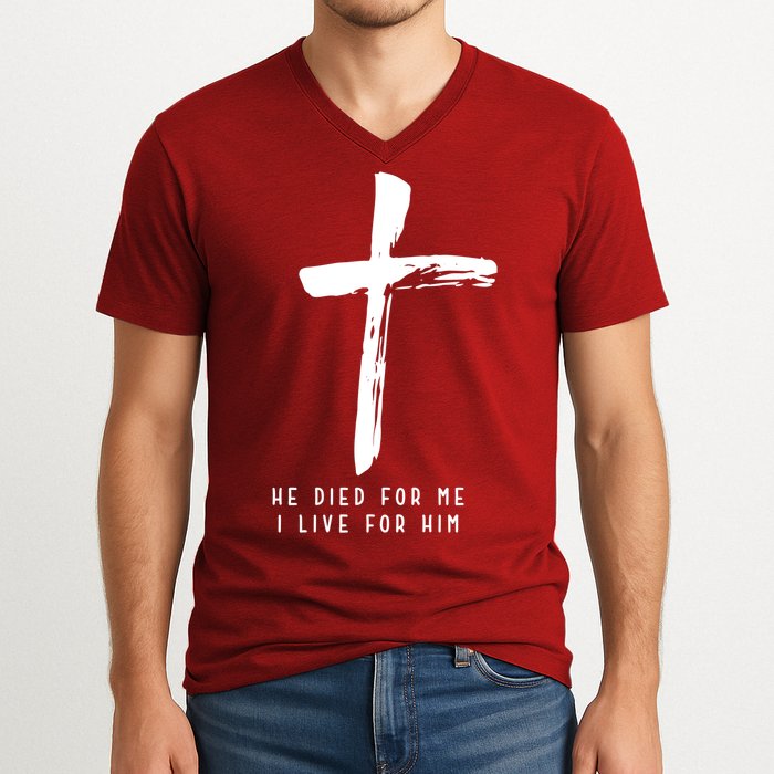 He Died For Me I Live For Him Christian V-Neck T-Shirt