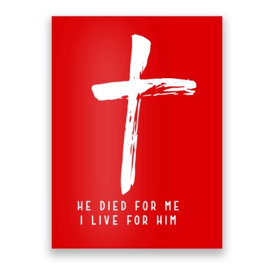 He Died For Me I Live For Him Christian Poster