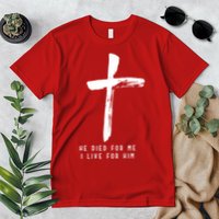 He Died For Me I Live For Him Christian Premium T-Shirt