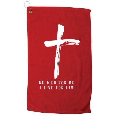 He Died For Me I Live For Him Christian Golf Towel