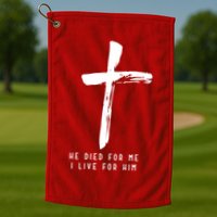 He Died For Me I Live For Him Christian Golf Towel