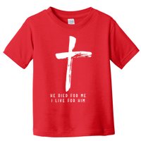 He Died For Me I Live For Him Christian Toddler T-Shirt