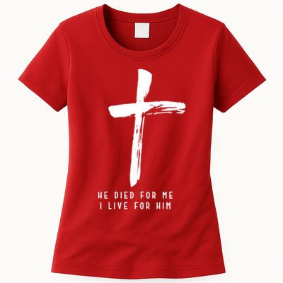 He Died For Me I Live For Him Christian Womens T-Shirt