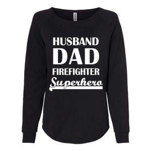 Husband Dad Firefighter Superhero Gift Womens California Wash Sweatshirt