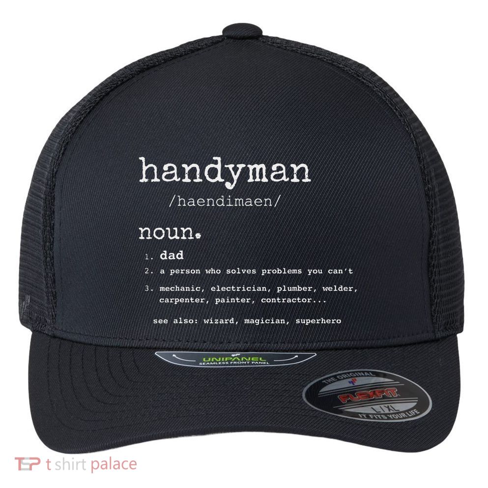Handyman Definition Funny Dad Handyman FatherS Day Gift Flexfit Unipanel Trucker Cap