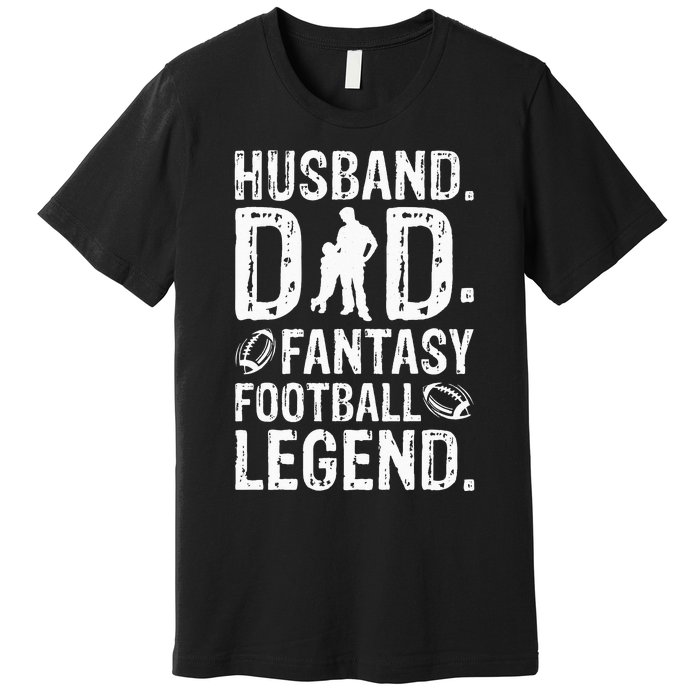 Husband Dad Fantasy Football Legend Premium T-Shirt