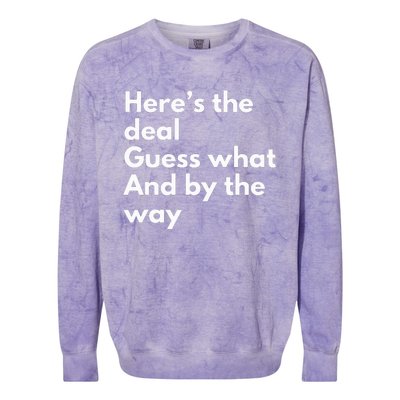 Here’S Deal Guess What By The Way Colorblast Crewneck Sweatshirt