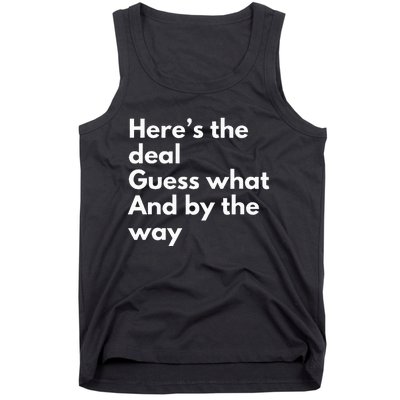 Here’S Deal Guess What By The Way Tank Top