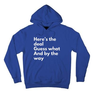 Here’S Deal Guess What By The Way Tall Hoodie