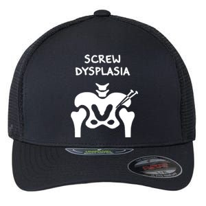 Hip Dysplasia Gift Screw Dysplasia Awareness Funny Gift Flexfit Unipanel Trucker Cap