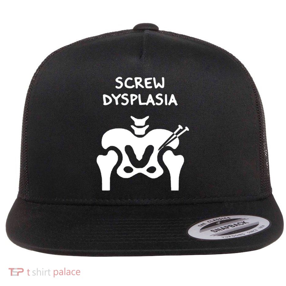 Hip Dysplasia Gift Screw Dysplasia Awareness Funny Gift Flat Bill Trucker Hat