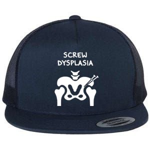 Hip Dysplasia Gift Screw Dysplasia Awareness Funny Gift Flat Bill Trucker Hat