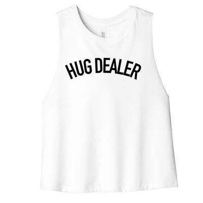 Hug Dealer Gift Funny Sarcastic Quote Gift Women's Racerback Cropped Tank