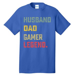 Husband Dad Gamer Legend FatherS Day Funny Gift Tall T-Shirt