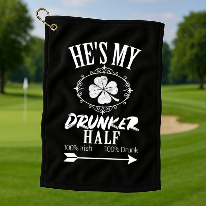 Hes My Drunker Half St Patricks Day Matching Couple Golf Towel