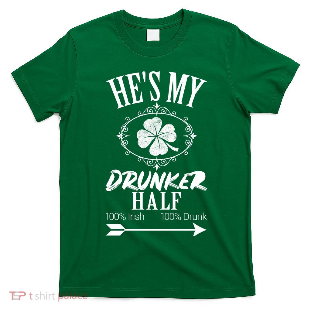 Hes My Drunker Half St Patricks Day Matching Couple T-Shirt