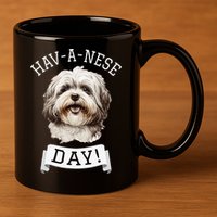 HavANese Day! Havanese Dog Lovers Funny Gift 11oz C Handle Ceramic Mug